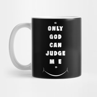 Quote ( Only God Can Judge Me ) " Saying " Mug